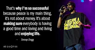 Snoop Dogg Quote That S Why I M So Successful Because Peace Is My Main