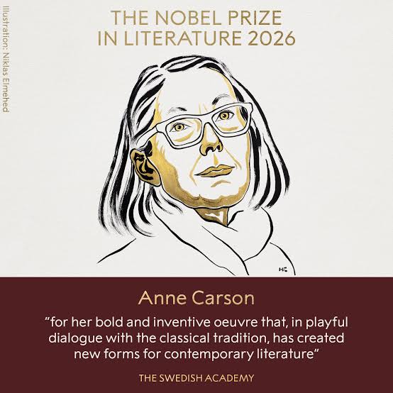 BREAKING NEWS The 2026 Nobel Prize in Literature is awarded to the Canadian  author Anne Carson, “for her bold and inventive oeuvre that, in playful  dialogue with the classical tradition, has created