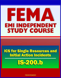 21st Century Fema Study Course Ics For Single Resources And Initial Action Incidents Is 200 B Incident Command System Floods Hostage