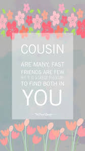 Birthday Wishes For Cousin Sister In English Cousin Are Many Fast Friends Are Funny Cousin Quotes Cousin Quotes Happy Birthday Wishes Quotes