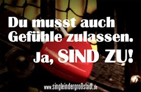 Spruch Gefuhle Zulassen Single In Der Grossstadt