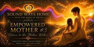 Empowered Mother #3 - Return to the Mother Within