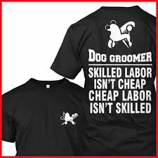 Best pet groomers in bartlett! Dog Groomer Skilled Labor Isn T Cheap Cheap Labor Isn T Skilled Xd Dog Groomers Dog Grooming Salons Dog Groomer Humor