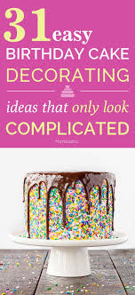 41 Easy Birthday Cake Decorating Ideas That Only Look Complicated Birthday Cake Decorating Easy Cake Decorating Creative Cake Decorating