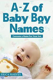 A-Z of Baby Boy Names: Choosing a Name For Your Son, Harvey 9781719865012  New-, 9781719865012| eBay