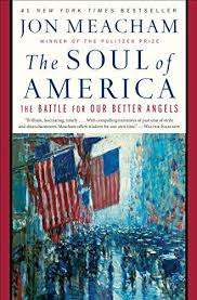Amazon Com The Soul Of America The Battle For Our Better Angels Ebook Jon Meacham Kindle Store In 2020 Jon Meacham Good Books Best History Books