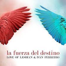 Mecano 30 grandes exitos mix completos 3. Letra De La Fuerza Del Destino De Love Of Lesbian Feat Ivan Ferreiro Musixmatch