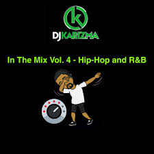 Baixar músicas lançamentos de hip hop junho 2021. Dj Karizma Presents In The Mix Vol 4 Hip Hop And R B Karizma