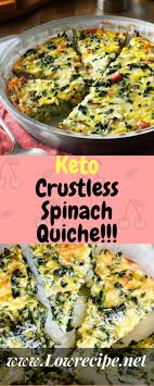 Keto Crustless Spinach Quiche Low Recipe Keto Recipes Easy Spinach Quiche Recipes Quiche Recipes