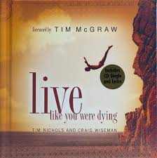 Man what did ya do? Live Like You Were Dying Book Tim Nichols
