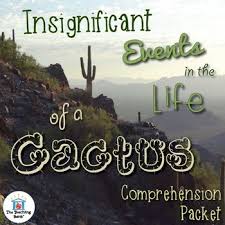 Insignificant Events In The Life Of A Cactus Comprehension Packet Comprehension Questions Comprehension Novel Study Books