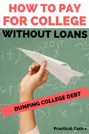 Ways To Pay For College Without Student Loans Apply For Student Loans Student Loans Scholarships For College