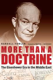 More Than a Doctrine: The Eisenhower Era in the Middle East by Randall  Fowler