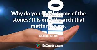 Maybe you would like to learn more about one of these? 2 Best Quotes By Kublai Khan