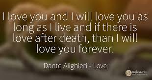 Be not dismayed, for i am your god; I Love You And I Will Love You As Long As I Live And If Quote By Dante Alighieri