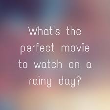 What S The Perfect Movie To Watch On A Rainy Day Rainy Day Movies Perfect Movie This Or That Questions