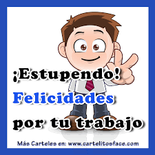 Estupendo felicidades por tu trabajo - Imágenes con frases para ...
