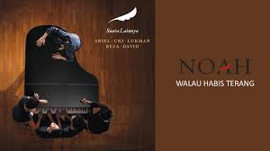 Ku terbiasa tersenyum tenang walau aaaa. Noah Walau Habis Terang Official Audio Youtube