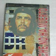 cristóbal esteban lópez. el che no ha muerto. a