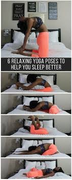 Try These 6 Relaxing Yoga Poses To Help You Get Better Sleep Relaxing Yoga Poses Relaxing Yoga Sleep Yoga
