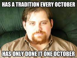 Has A Tradition Every October Has Only Done It One October Spencer Meme Quickmeme