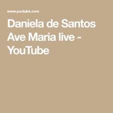 Daniela De Santos Ave Maria Live Youtube Santos Pan Flute Youtube