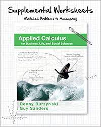 Calculus broadly classified as differentiation and integration. Supplemental Worksheets For Applied Calculus Denny Burzynski Guy Sanders 9781936368945 Amazon Com Books