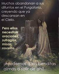 El mejor sufragio es ofrecer la santa misa por los difuntos. Muchos Abandonan A Sus Difuntos En El Purgatorio Creyendo Que Ya Descansan En El Cielo Pero Ellos Necesitan Oraciones Sufragios Misas Ro Movie Posters Gero