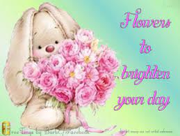 Flowers to brighten your day. Flowers To Brighten Your Day Because Greetings By Barb E Facebook