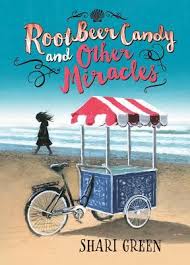 Root Beer Candy And Other Miracles By Shari Green