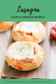 Delicious Lasagna Garlic Bread Bowl Recipe In 2020 Recipes Garlic Bread Food