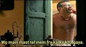 Babu Bhaiya Hera Pheri Tel M Fry Kar Ke Kha Gaya Funny Dialogues Current Mood Meme Silly Jokes