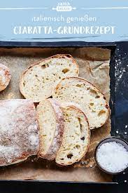 Ciabatta Das Einfache Grundrezept Die Besten Backrezepte Mit Gelinggarantie Rezept Brot Selber Backen Rezept Einfach Backen Rezepte