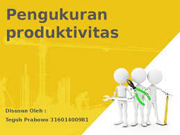 Umum dipergunakan karena praktis, sederhana, dan mudah perhitungannya. Ppt Pengukuran Produktivitas Muhammad Nastain Academia Edu