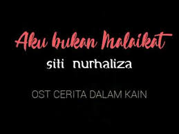 Aku bukan malaikat yang tak pernah berbuat salah aku bukan bidadari. Ost Kamar Kamariah Aku Bukan Malaikat Siti Nurhaliza Lirik Video Youtube