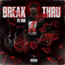 Download Album Yg Rob Break Thru 2019 Zip File Latest Albums Album Rap Albums