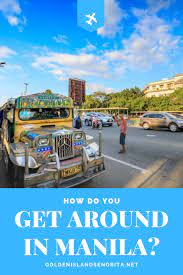 How Do You Get Around In Manila Golden Island Senorita Manila Family Travel Destinations Family Friendly Travel
