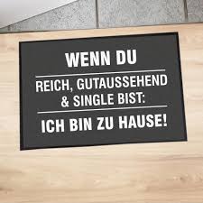Sich wie zu hause oder zuhause fühlen. Fussmatte Wenn Du Reich Gutaussehend Single Bist Ich Bin Zuhause