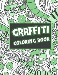 Smooth graffiti abc coloring pages for you kids. Graffiti Coloring Book Street Art Colouring Pages Stress Relief And Relaxation For Teenagers Adults By Sara Sax