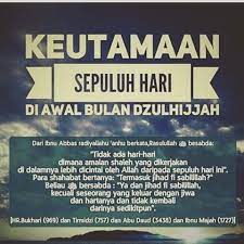 10 dzulhijjah merupakan hari yang paling agung di sisi allah, sebagaimana sabda rasulullah : Keutamaan 10 Hari Bulan Dzulhijjah