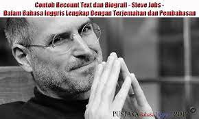 Check spelling or type a new query. Contoh Recount Text Dan Biografi Steve Jobs Dalam Bahasa Inggris Lengkap Dengan Terjemahan Dan Pembahasan Materi