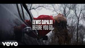D bm if i'd let my walls come down? Lewis Capaldi Before You Go Official Video Youtube