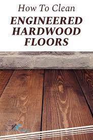 How To Clean Engineered Hardwood Floors Naturally Trend Flooring Ideas In 2020 Engineered Hardwood Flooring Engineered Hardwood Engineered Wood Floors