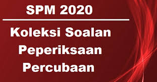 Tahniah kepada calon spm 2020 (sesi kedua) yang telah selesai mendudukinya. Koleksi Soalan Percubaan Spm 2020 2021 2019 Skema Jawapan Semua Subjek Bumi Gemilang