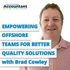 BRAD COWLEY: Empowering Offshore Teams For Better Quality Solutions