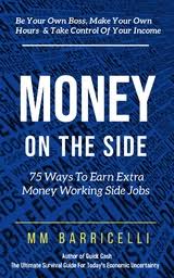 There are thousands of side jobs out there these days, but they aren't necessarily created equal. Ebook Money On The Side 75 Ways To Earn Extra Money Working Von Mm Barricelli Isbn 978 1 0879 4196 7 Sofort Download Kaufen Lehmanns De