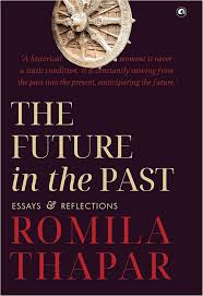 The Future in the Past : Essays and Reflections : Romila Thapar: Amazon.in: किताबें