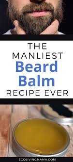 How To Make The Best Beard Balm To Tame Unruly Beards Recipe Beard Balm Recipe Beard Balm Homemade Skin Care Recipes