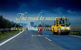 The Road To Success Is Always Under Construction Picture Quotes