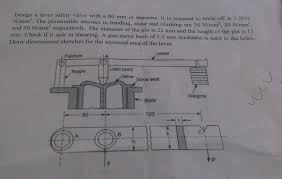 Here is the link to the second life marketplace listing. Design A Lever Safety Valve With A 80 Mm In Diameter Chegg Com